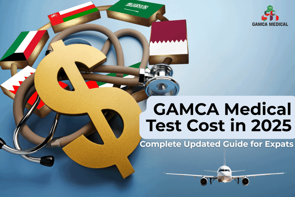 GAMCA Medical Test Cost in 2025: Complete Updated Guide for Expats