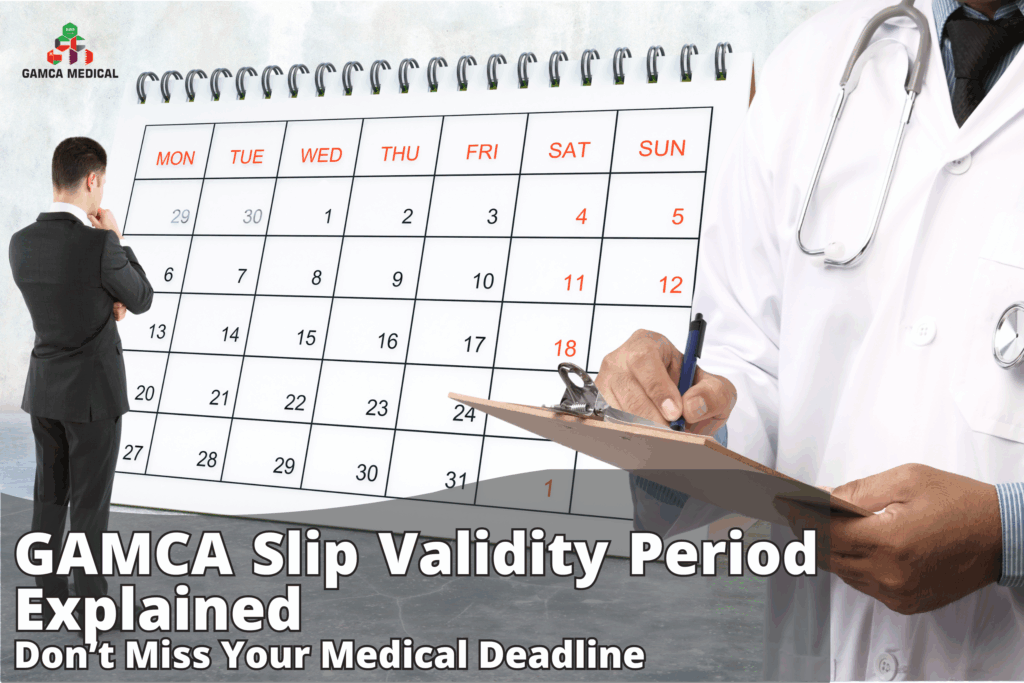 GAMCA Slip Validity Period Explained: Don’t Miss Your Medical Deadline