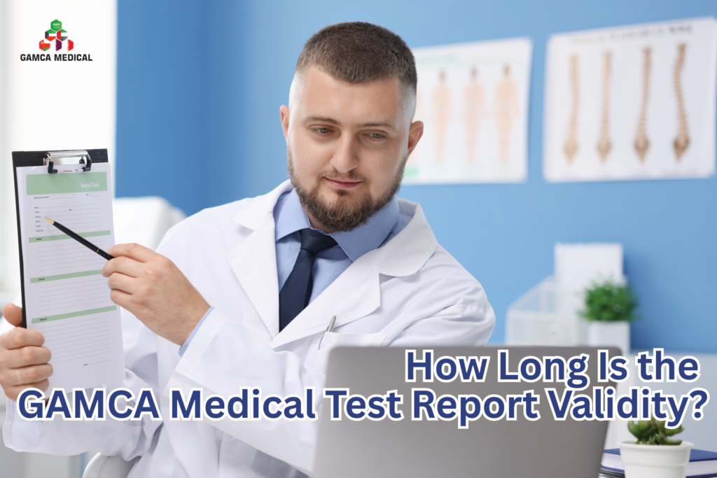 How Long Is the GAMCA Medical Test Report Validity?